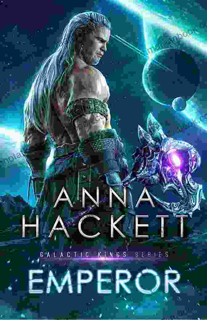 Anna Hackett, Emperor Of The Galactic Kings Emperor (Galactic Kings 2) Anna Hackett