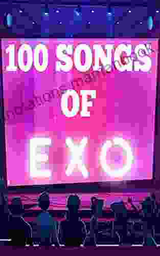 100 Songs of EXO Dedra A Stafford