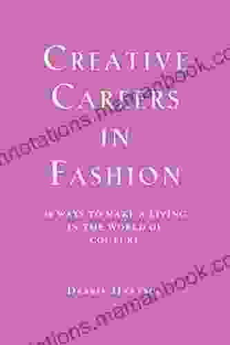 Creative Careers in Fashion: 30 Ways to Make a Living in the World of Couture