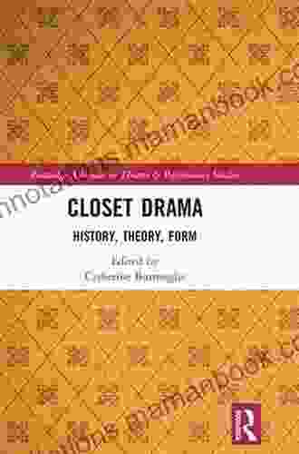 Closet Drama: History Theory Form (Routledge Advances in Theatre Performance Studies)