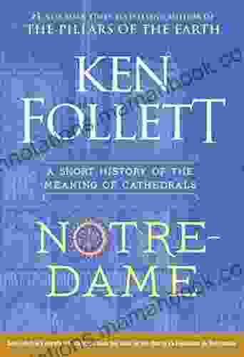 Notre Dame: A Short History Of The Meaning Of Cathedrals