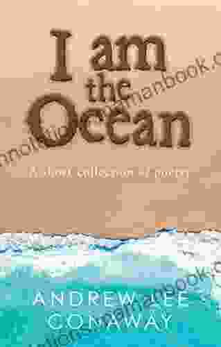 I Am The Ocean: A Short Collection Of Poetry