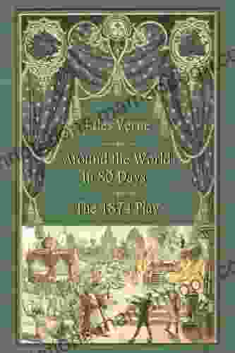 AROUND THE WORLD IN 80 DAYS THE 1874 PLAY By Jules Verne