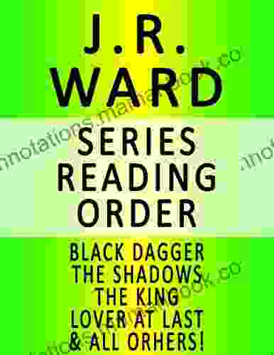 J R WARD READING ORDER (SERIES LIST) IN ORDER: BLACK DAGGER THE SHADOWS THE KING LOVER AT LAST LOVER REBORN IMMORTAL POSSESSION COVET CRAVE ENVY RAPTURE ALL OTHERS