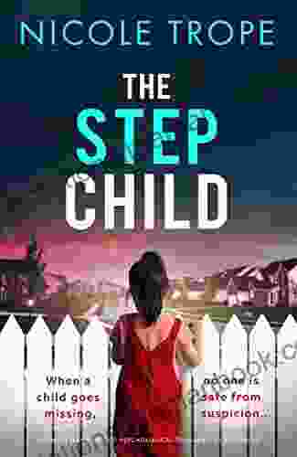 The Stepchild: A Completely Gripping Psychological Thriller Full Of Twists