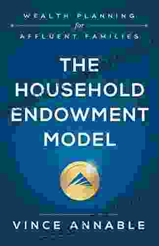 The Household Endowment Model : Wealth Planning for Affluent Families