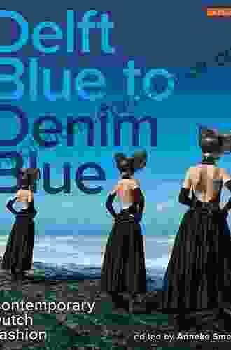 Delft Blue To Denim Blue: Contemporary Dutch Fashion (Dress Cultures Series)