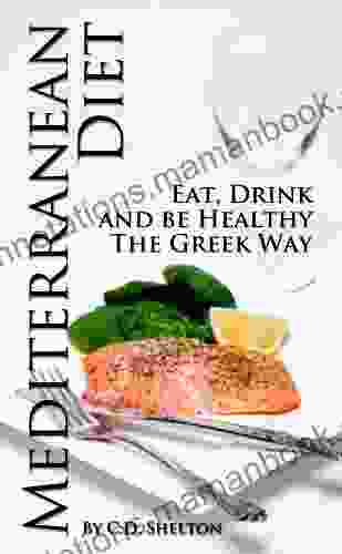 Mediterranean Diet (Mediterranean Diet: Eat Drink And Be Healthy The Greek Way 1)