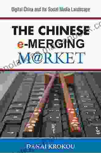 The Chinese E Merging Market Second Edition: Digital China And Its Social Media Landscape