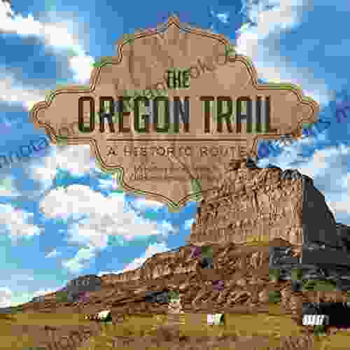 The Oregon Trail : A Historic Route US History Grade 5 Children s American History