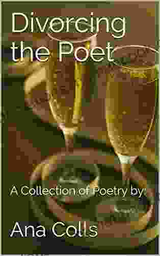 Divorcing the Poet: A Collection of Poetry by: