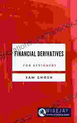 Financial Derivatives For Beginners Sam Ghosh