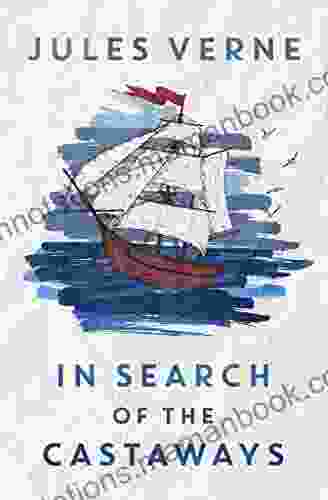 In Search Of The Castaways: Or The Children Of Captain Grant