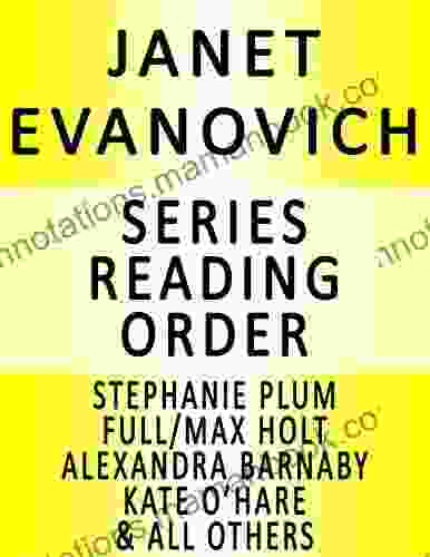 JANET EVANOVICH READING ORDER: LIST IN ORDER: STEPHANIE PLUM FULL/MAX HOLT ELISE HAWKINS ALEXANDRA BARNABY LIZZY DIESEL CULHANE FAMILY KATE O HARE NICOLAS FOX ALL OTHERS