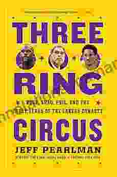 Three Ring Circus: Kobe Shaq Phil And The Crazy Years Of The Lakers Dynasty