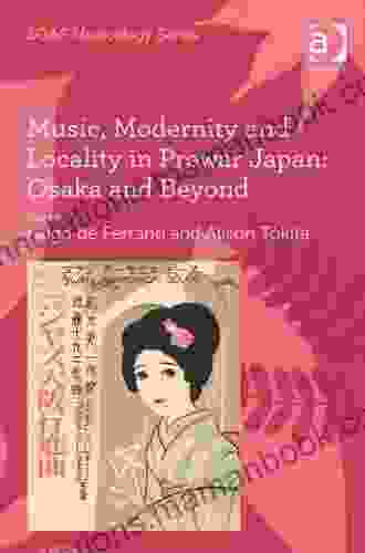 Music Modernity and Locality in Prewar Japan: Osaka and Beyond (SOAS Musicology Series)