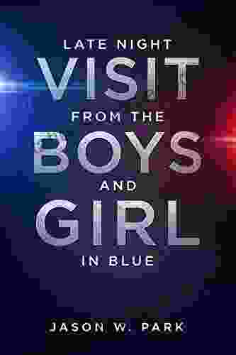 Late Night Visit From The Boys And Girl In Blue: A Short Story