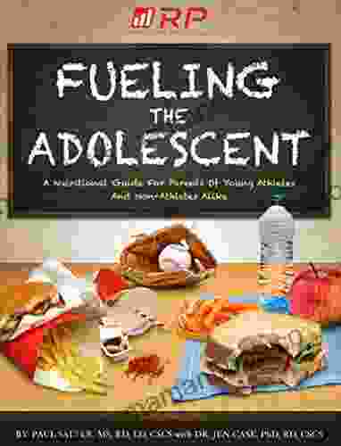 Fueling The Adolescent: A Nutritional Guide For Parents Of Young Athletes And Non Athletes Alike (Renaissance Periodization 10)