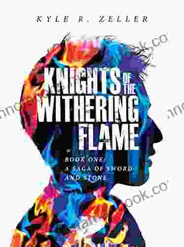 Knights Of The Withering Flame: One: A Saga Of Sword And Stone