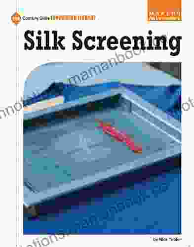 Silk Screening (21st Century Skills Innovation Library: Makers as Innovators)