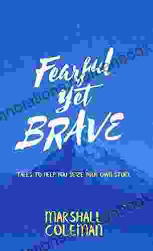 Fearful Yet Brave: Tales To Help You Seize Your Own Story (Your Story 3)