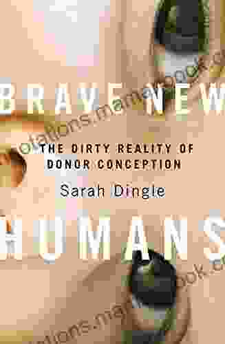 Brave New Humans: The Dirty Reality Of Donor Conception