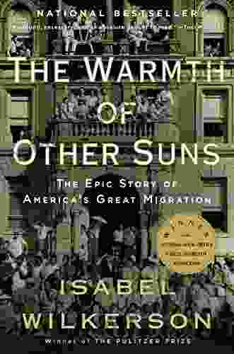 The Warmth of Other Suns: The Epic Story of America s Great Migration