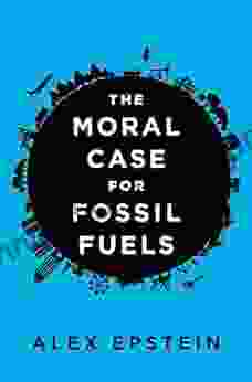 The Moral Case for Fossil Fuels