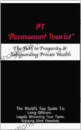 PT Permanent Tourist : The Path To Prosperity Safeguarding Private Wealth