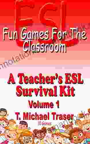 ESL Fun Games for the Classroom Volume 1: A Teacher s ESL Survival Kit