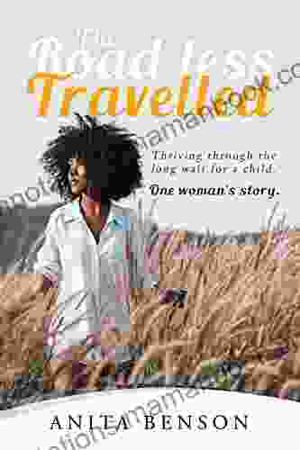 The Road Less Travelled: Thriving Through The Long Wait For A Child One Woman S Story