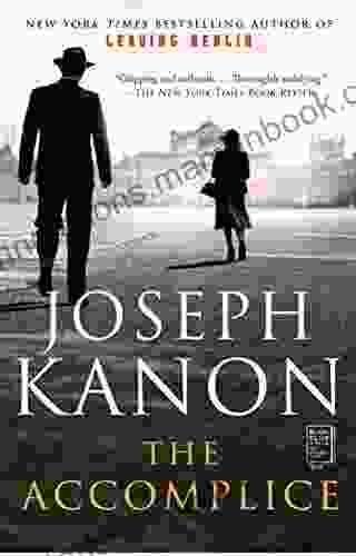 The Accomplice: A Novel Joseph Kanon