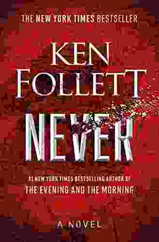 Never: A Novel Ken Follett