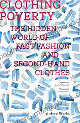 Clothing Poverty: The Hidden World Of Fast Fashion And Second Hand Clothes